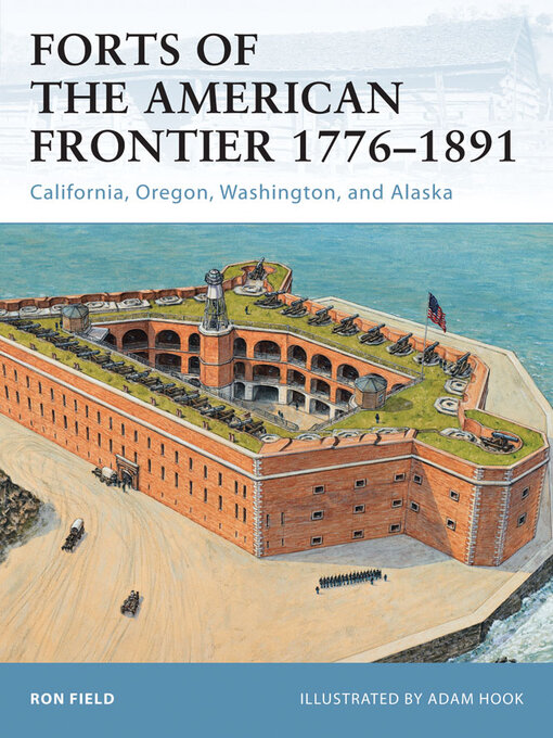 Title details for Forts of the American Frontier 1776–1891 by Ron Field - Available
